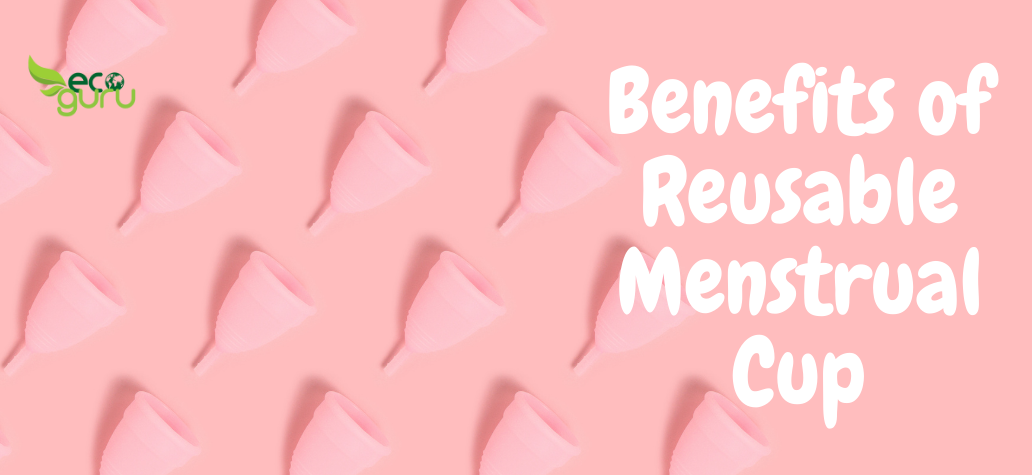 Benefits of Reusable Menstrual Cup