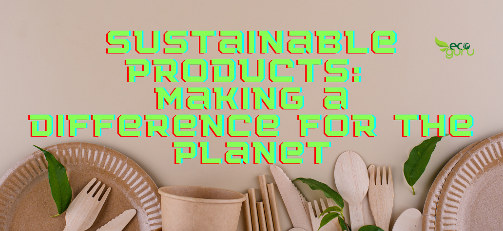 Sustainable Products